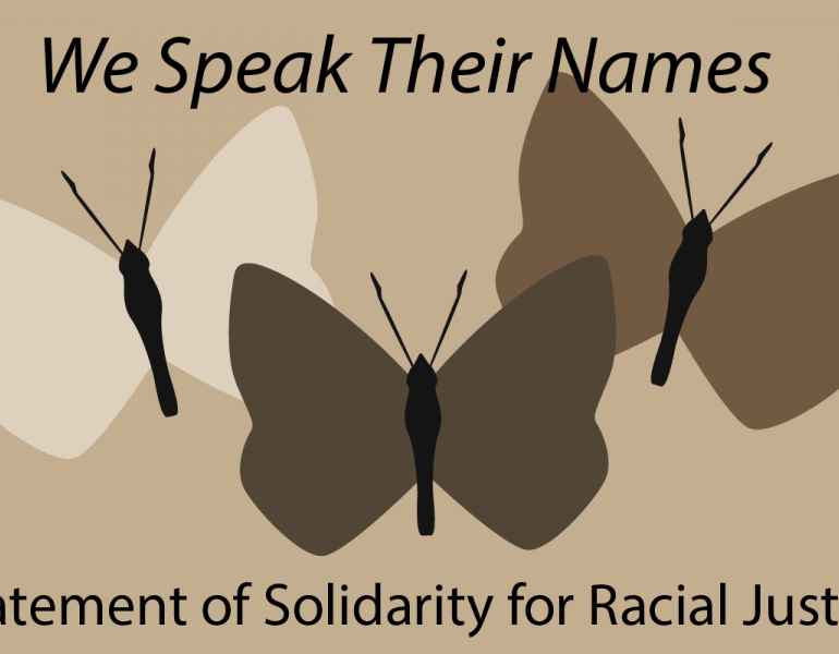 We Speak Their Names: Statement of Solidarity for Racial Justice